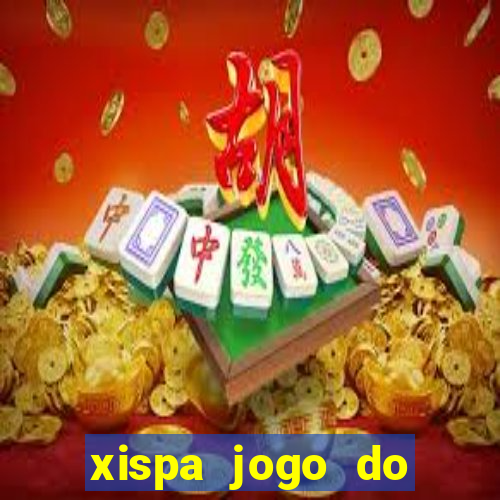 xispa jogo do bicho tabela